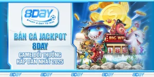 Bắn cá Jackpot 8day – Game đổi thưởng hấp dẫn nhất 2025