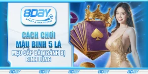 Cách chơi Mậu Binh 5 lá – Mẹo sắp bài tránh bị binh lủng