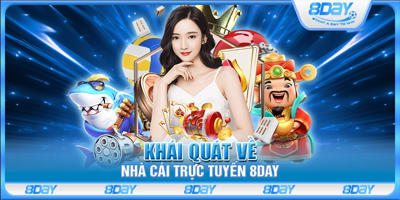 Khái quát về nhà cái trực tuyến 8Day