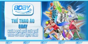 Thể thao ảo 8day - Khám phá thế giới thể thao số đầy kịch tính