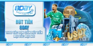 Rút tiền 8Day – Thao tác đơn giản rút tiền mọi lúc mọi nơi