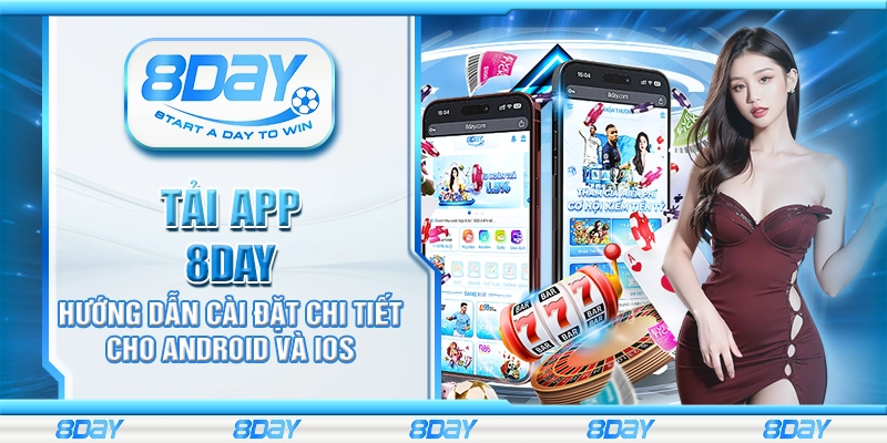 Tải app 8Day - Hướng dẫn cài đặt chi tiết cho Android và iOS