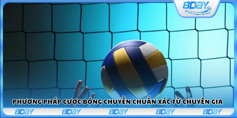 Phương pháp cược bóng chuyền chuẩn xác từ chuyên gia