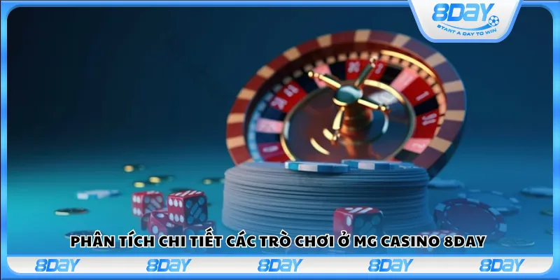 Phân tích chi tiết các trò chơi ở MG casino 8Day