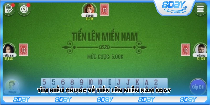 Giới thiệu tổng quan về game bài Tiến Lên Miền Nam tại 8Day