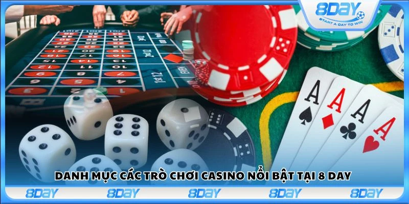 Danh mục các trò chơi Casino nổi bật tại 8 Day