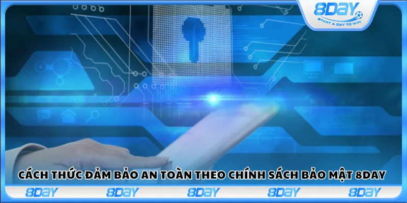 Cách thức đảm bảo an toàn dữ liệu theo chính sách bảo mật 8Day