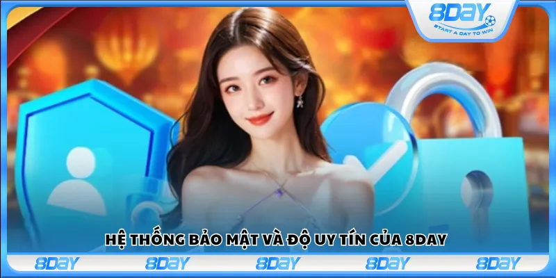 Hệ thống bảo mật và độ uy tín của 8Day