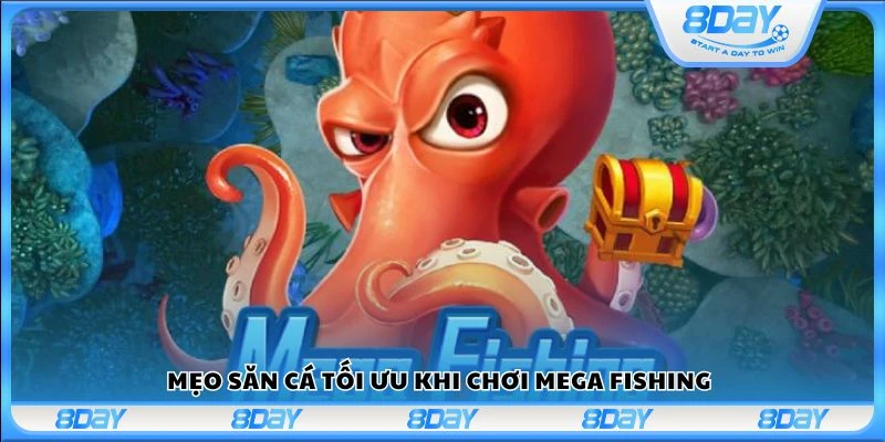 Mẹo săn cá tối ưu khi chơi Mega Fishing