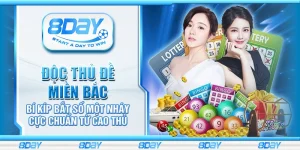 Độc thủ đề Miền Bắc - Bí kíp bắt số một nháy cực chuẩn từ cao thủ