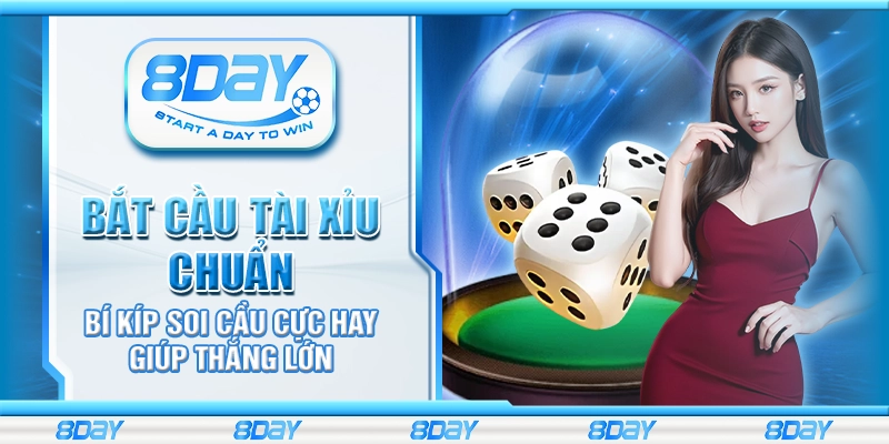 Bắt cầu tài xỉu chuẩn – Bí kíp soi cầu cực hay giúp thắng lớn