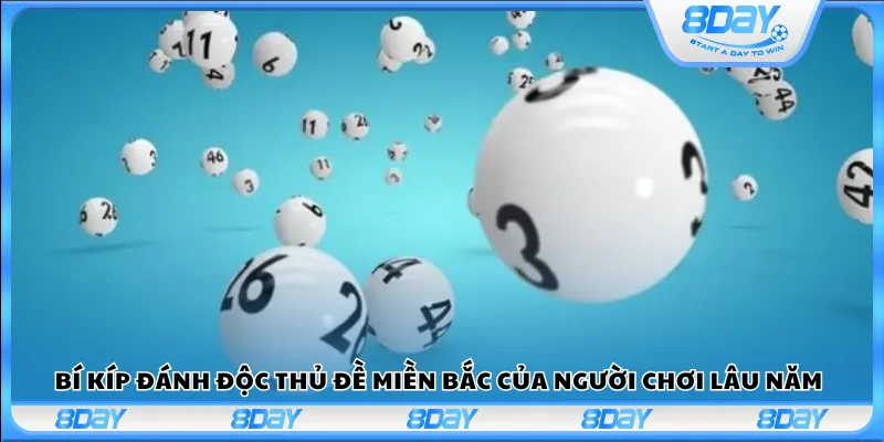 Bí kíp đánh độc thủ đề Miền Bắc của người chơi lâu năm