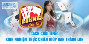 Cách chơi Liêng - Kinh nghiệm thực chiến giúp bạn thắng lớn