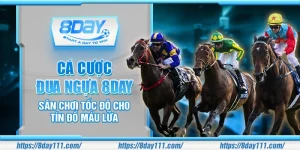 Cá cược đua ngựa 8day – Sân chơi tốc độ cho tín đồ máu lửa