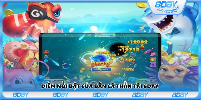 Các thế mạnh đặc trưng của bắn cá Thần Tài tại 8Day