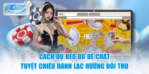 Cách dụ heo đỏ để chặt – Tuyệt chiêu đánh lạc hướng đối thủ