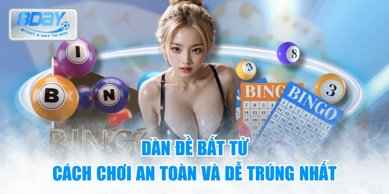 Dàn đề bất tử - Cách chơi an toàn và dễ trúng nhất