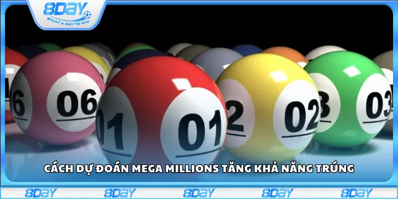 Cách dự đoán Mega Millions tăng khả năng trúng